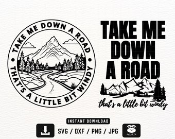 Take Me Down a Road That’s a Little Bit Windy svg, png dxf Files, Instant DOWNLOAD for Cricut, Mountain svg, Driver Western svg