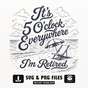 Puede incluir: Ilustración en blanco y negro con el texto "It's 5 O'clock Everywhere I'm Retired". La imagen representa una escena de playa con una sombrilla, una tumbona y nubes. También están presentes las palabras "SVG & PNG FILES" y "INSTANT DOWNLOAD".