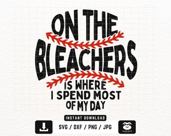 On The Bleachers is where I spend most of my day svg, png dxf Files, Instant DOWNLOAD for Cricut, Baseball svg, Softball svg