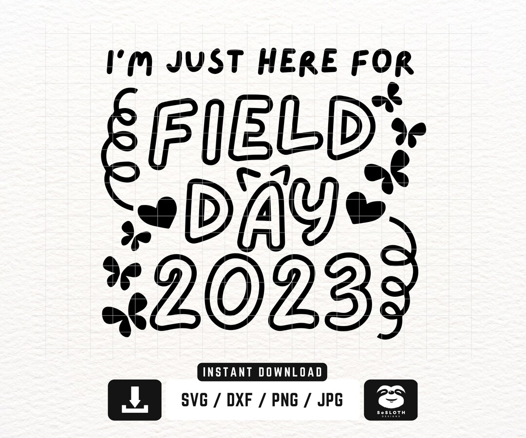 I'm Just Here for Field Day 2023 Svg, Png Dxf Files, Instant DOWNLOAD for Cricut, Field Day Svg