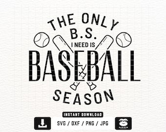Baseball Season svg, png dxf Files, Instant DOWNLOAD for Cricut, The Only BS I Need is Baseball Season svg, Baseball Mom svg, Baseball Shirt