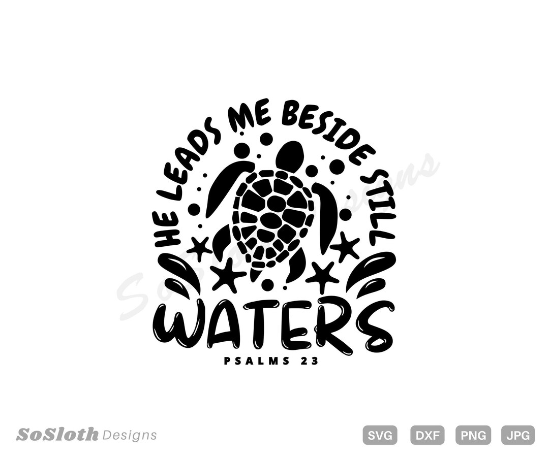 He Leads Me Beside Still Waters Svg, Png Dxf Files, Instant DOWNLOAD