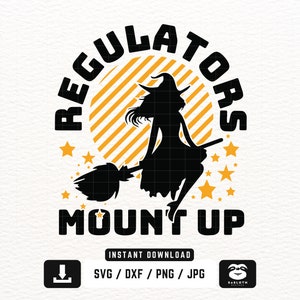 Regulators Mount Up svg, png dxf Files, Halloween svg, Witch Halloween svg, Regulate svg, Funny Halloween svg, Halloween Shirt svg