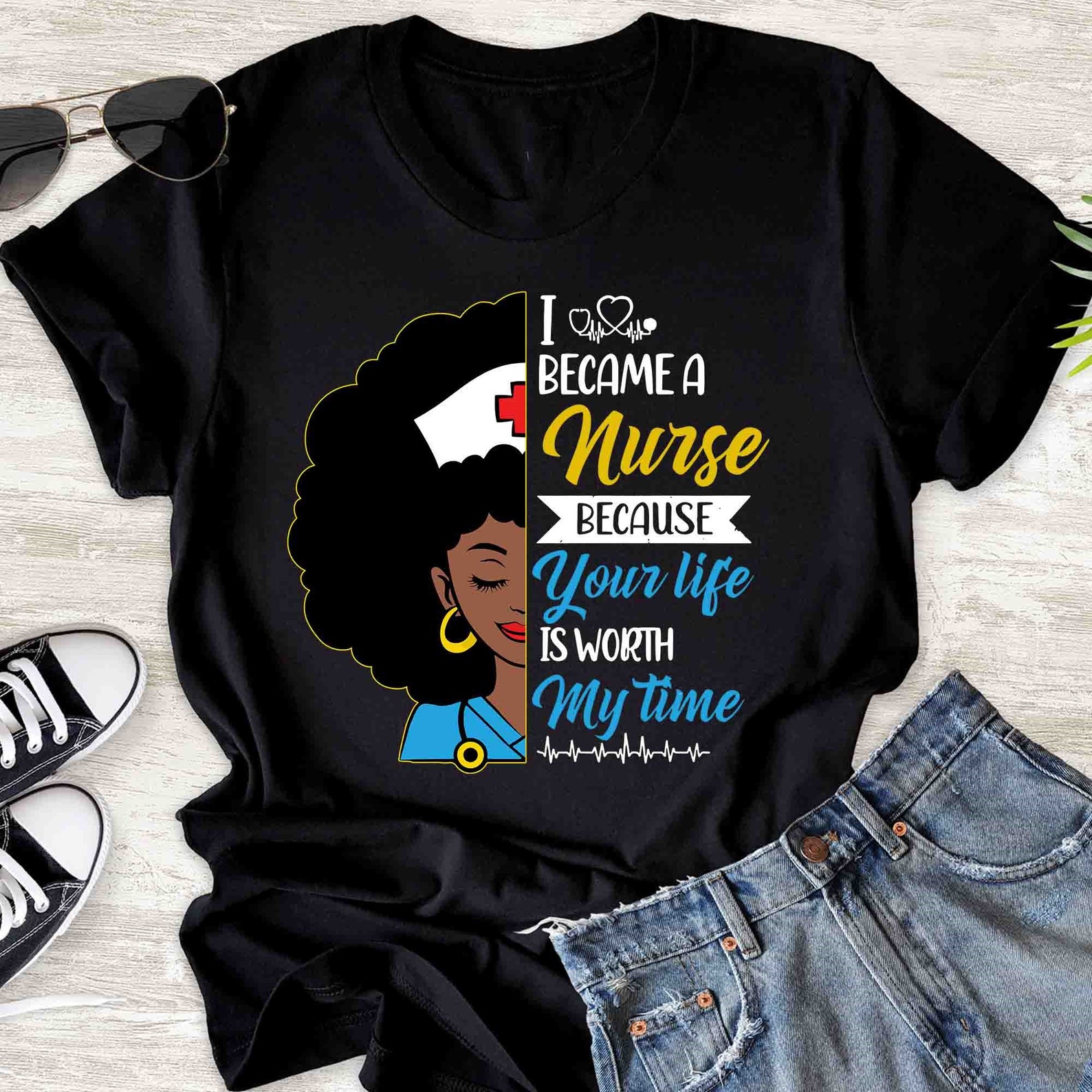 I Became A Nurse Because Your Life Is Worth My Time T-shirt | Etsy