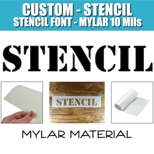 Custom Stencil - STENCIL font - Reusable Mylar - 10 Mil Durable and Reusable
