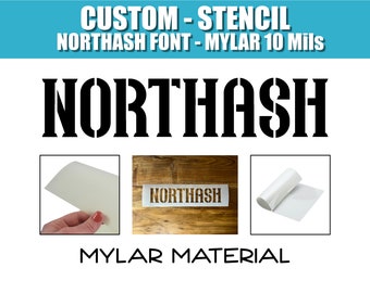 Custom Stencil - NORTHASH font - Reusable Mylar - 10 Mil Durable and Reusable