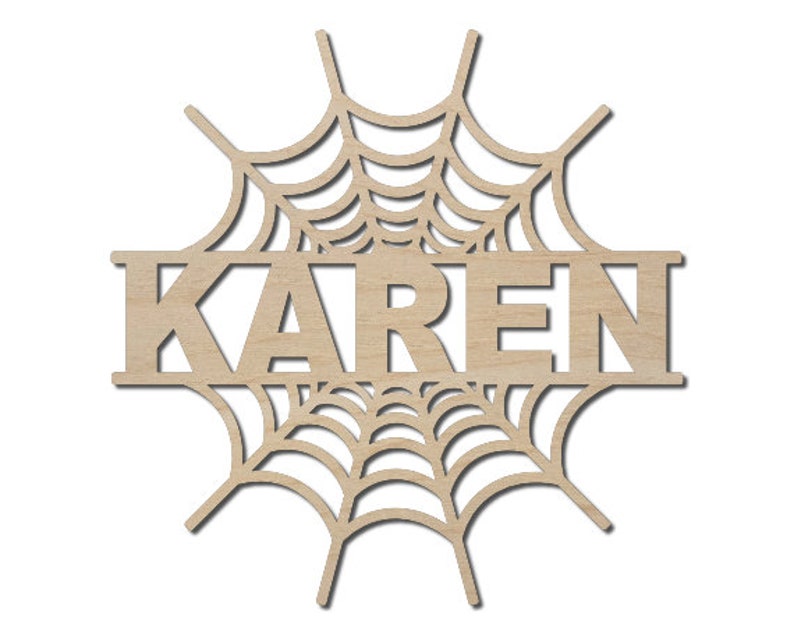 May include: A wooden cutout of a spiderweb with the name "KAREN" in the center. The cutout is designed for crafting and personalization.