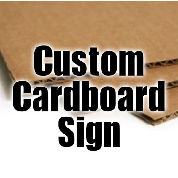 Economic Cardboard Custom Sign. Great for One Time Use.