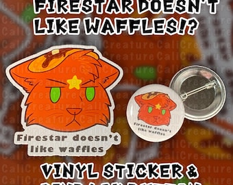 Warrior Felines: Fire Doesn't Like Waffles!? 3" Vinyl Sticker & 1.5" Pinback Button