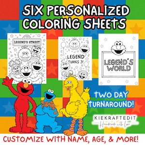 May include: Six personalized coloring sheets featuring Sesame Street characters. The image includes Elmo, Cookie Monster, and Big Bird, along with coloring pages with the text "Legend's Street", "Legend Turns 3!", and "Legend's World". The text "Customize with name, age, & more!" is also included.