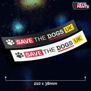 May include: Two rectangular stickers measuring 210 x 38 mm. One sticker is black with white text, the other is white with black text. Both feature a paw print, the text SAVE THE DOGS in a red box, and the letters UK in a yellow box.