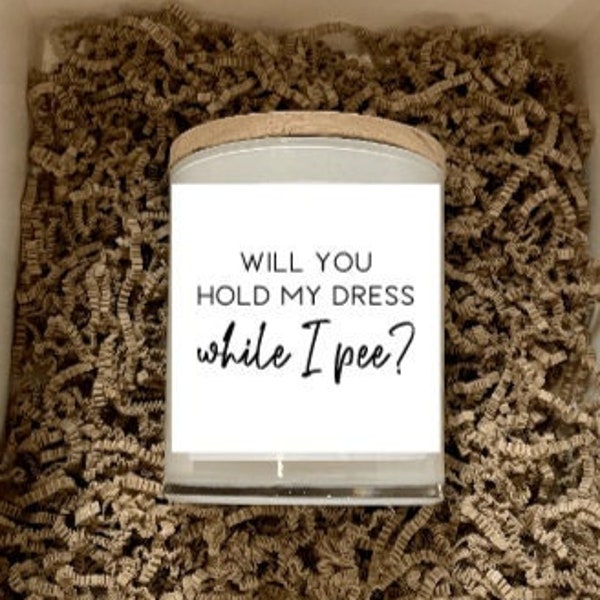 Candle Label, Will You Hold My Dress While I Pee? , Bridesmaid Proposal, Bridesmaid Candle Label, Bridal Party Gift