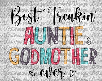 Free Free 51 Best Freakin Aunt And Godmother Ever Svg SVG PNG EPS DXF File