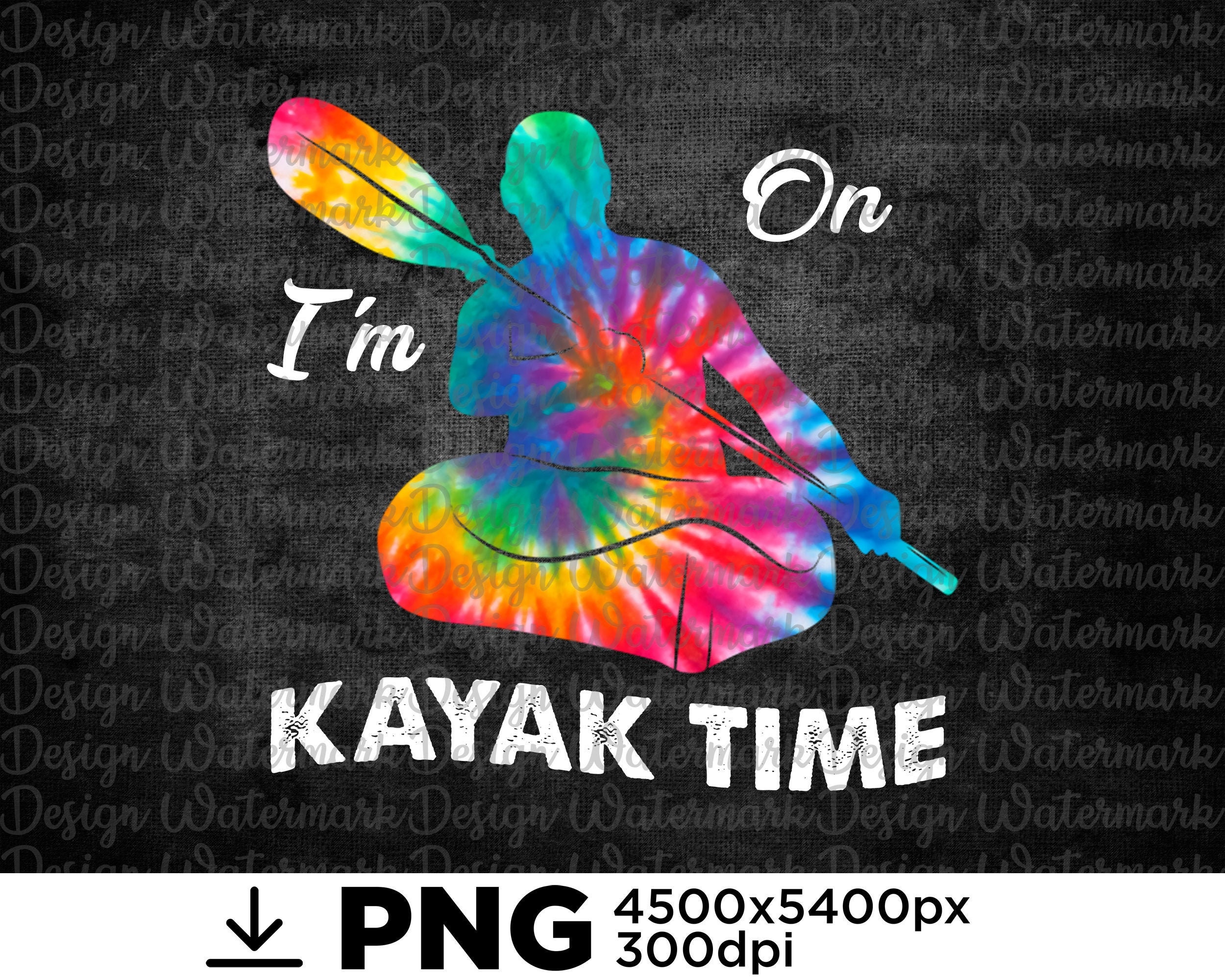 Tie Dye I'm On Kayak Time Boat on Lake Kayak Life Gift | Etsy