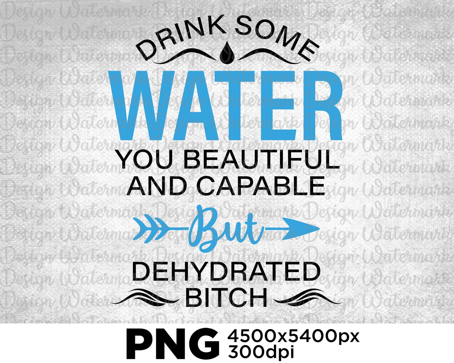 Drink Some Water You Beautiful And Capable But Dehydrated Etsy