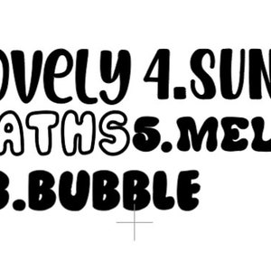 May include: Black and white text on a white background. The text reads: 1. Lovely 2. Baths 3. Bubble 4. Sunday 5. Melon