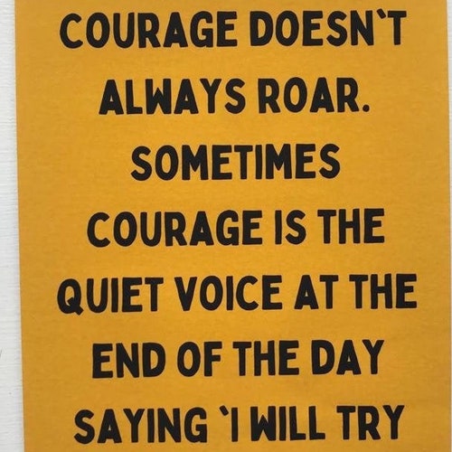 Courage Doesn't Always Roar Quote Print Courage Quotes - Etsy UK