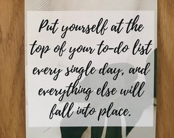 Put Yourself At The Top Of Your To Do List Inspirational Quote Print | Put Yourself First Quote Print | Self Care Quotes | Self Love Quotes