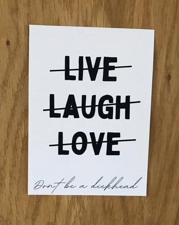 Live Laugh Love Funny Sarcastic Live Love Laugh Don't Be A Dickhead Quote | Etsy Australia