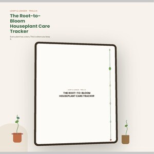 May include: A digital tablet displaying The Root-to-Bloom Houseplant Care Tracker. The screen features a white background with a dark brown border, a vertical line with small green leaf icons, and the text The Root-to-Bloom Houseplant Care Tracker.