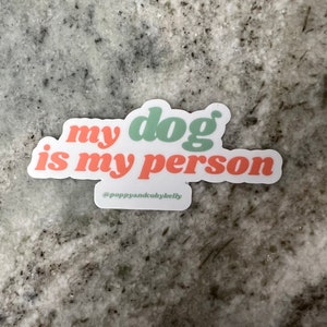 My Dog Is My Person Sticker | Dog Mom Sticker | Dog Lover Sticker | Dog Water Bottle Sticker | Dog Person Laptop Sticker