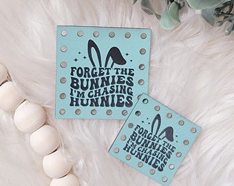 Forget Bunnies Chasing Hunnies/Easter Patches/Vegan Faux Leather Tags/2 sizes/18 colors/Basket Labels/Handmade/Crochet/Knit/Sew/