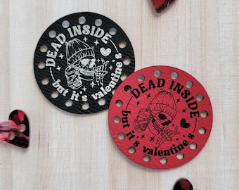 Dead Inside ** Funny Valentine's ** Anti V-Day ** 2 sizes ** 15 color choices ** Eco-Friendly Faux Leather