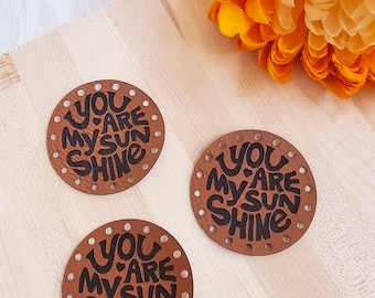 You Are My Sunshine~2 sizes~18 colors~Vegan Faux Leather Patches~Crochet~Knit~Handmade