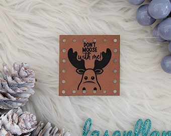 Don't Moose With Me/2 sizes/Eco-friendly Faux Leather Patch/Outdoor Moose Label/for handmade items/crochet/knit/knitting machine
