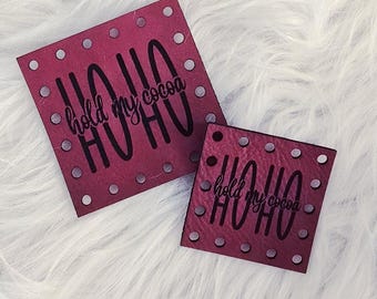 Christmas Patch for Handmade Items: Ho Ho Hold My Cocoa - Faux Leather - for Crochet and Knit - 20+ colors - multiple sizes