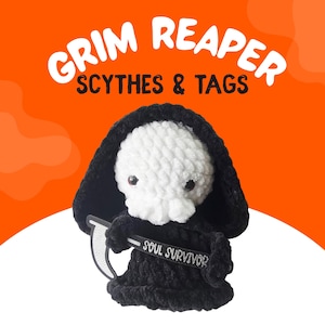 May include: A crocheted Grim Reaper doll with a white head, black hood, and black robe. The doll holds a scythe and a tag that reads "SOUL SURVIVOR". The background is orange with the words "GRIM REAPER SCYTHES & TAGS".