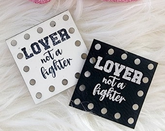 Lover Not a Fighter Patch ~ Valentine Tag ~ Galentine Labels ~ 18 color choices ~ 3 sizes ~ Vegan Faux Leather ~ Handmade ~ Crochet ~ Knit