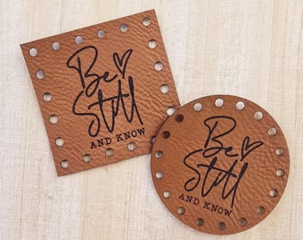 Be Still Patch ~ Faux Leather Labels ~ 18+ colors ~ 4 sizes ~ Tag Patch Accessory for Crochet and Knit ~ Cup Cozy and Beanie Patches