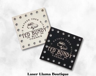 Uber with Ted Bundy~Killer~True Crime~Halloween Patches~Faux Leather Tags~18 Color Choices~Labels for Crochet~Knit~Handmade