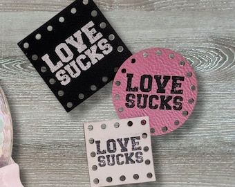 Love Sucks Patch ~ Valentine Tag ~ Galentine Labels ~ 18 color choices ~ 3 sizes ~ Vegan Faux Leather ~ Handmade ~ Crochet ~ Knit