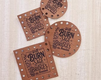 Burn Bridges and Sage Patch ~ Faux Leather Label ~ 18+ colors ~ 4 sizes ~ Tag Accessory for Crochet and Knit ~ Cup Cozy and Beanie Patches
