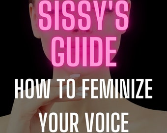 Sissy's Guide- How to Feminize Your Voice