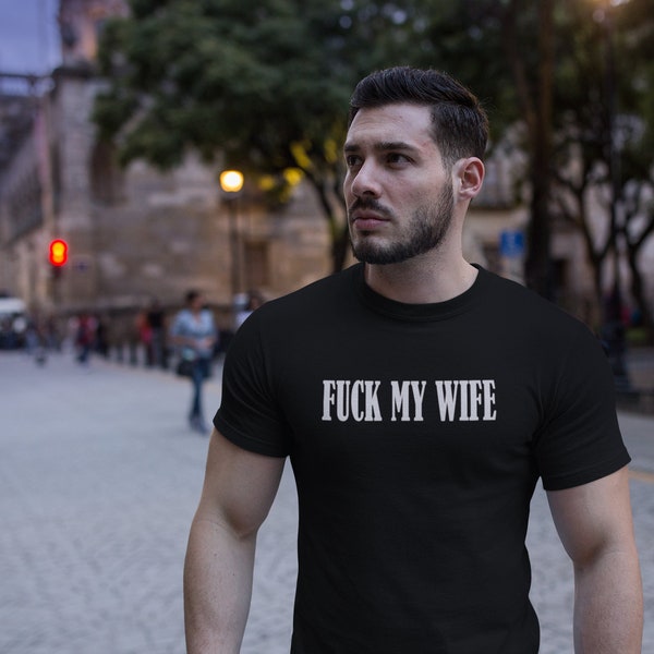 Fuck My Wife Men's T-shirt Cuckold Hotwife