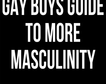 Gay Boys Guide To More Masculinity