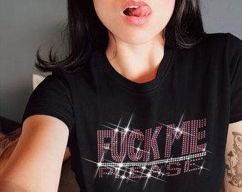 Fuck Me Please Rhinestone BLING T-shirt