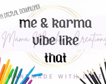 Me and Karma Vibe Like That Sublimation DTF PNG SVG Digital Download