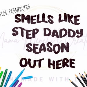 Smells Like Step Daddy SZN PNG SVG digitale download
