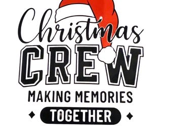 Christmas Crew Making Memories Together Heat Transfer | 6.5" X 6.5"