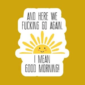 Aquí vamos de nuevo, carajo. Quiero decir, ¡buenos días! Pegatina/calcomanía hecha por funanduniquecrafts. Divertida, creativa, palabrota.