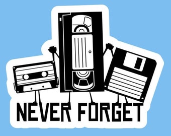 Never Forget Sticker: VHS, Cassette, Floppy Disc Glossy Vinyl Decal