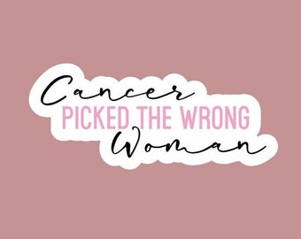 Cancer Picked the Wrong Woman Breast Cancer Awareness Sticker/decal! made by funanduniquecrafts