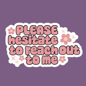 Aarzel alsjeblieft om contact met mij op te nemen sticker/sticker gemaakt door funandunqiuecrafts grappig, creatief, gek, uniek, citaat, sarcastisch, geestig