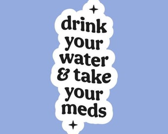 Pegatina "Beber agua y tomar medicamentos": vinilo brillante divertido
