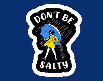 Don’t Be Salty sticker/decal made by funanduniquecrafts funny silly goofy creative
