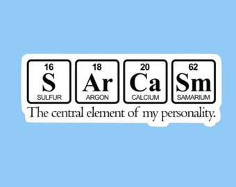 Sarcasm periodic table of elements sticker/decal made by funanduniquecrafts funny silly goofy creative